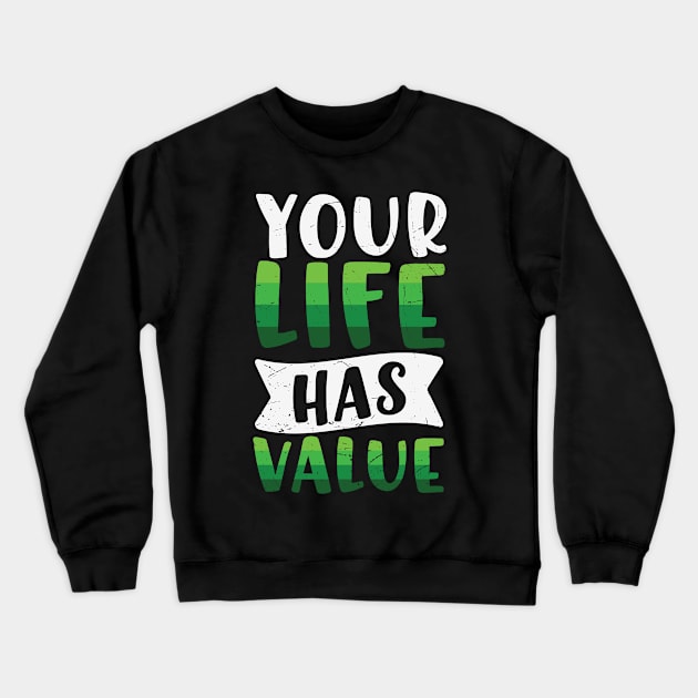 Mental Health Your Life Has Value Crewneck Sweatshirt by WoollyWonder